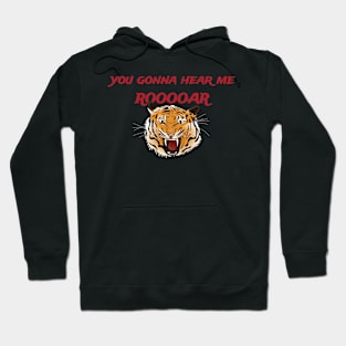 You gonna hear me ROOOOAR Hoodie